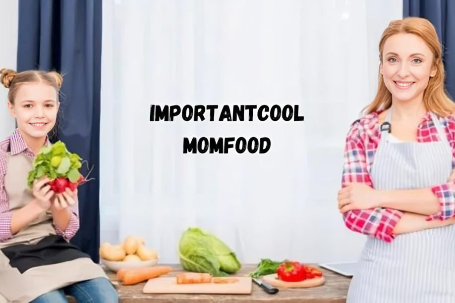 Discovering the Power of ImportantCool MomFood: A Culinary Journey for Families